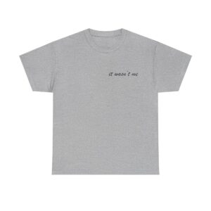 It Wasn't Me T-Shirt Unisex Heavy Cotton Tee