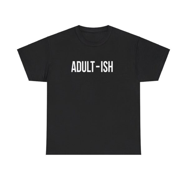 Adult-Ish T-Shirt Unisex