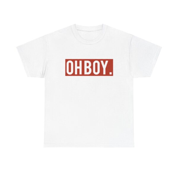 Oh boy Tshirt